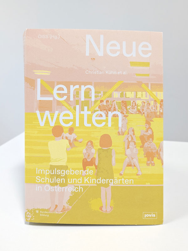 Buch "Neue Lernwelten – Impulsgebende Schulen und Kindergärten in Österreich"